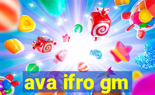 ava ifro gm